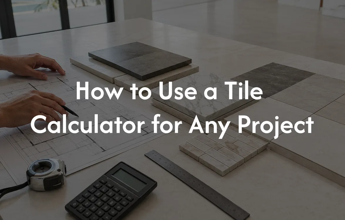 How to Use a Tile Calculator for Any Project