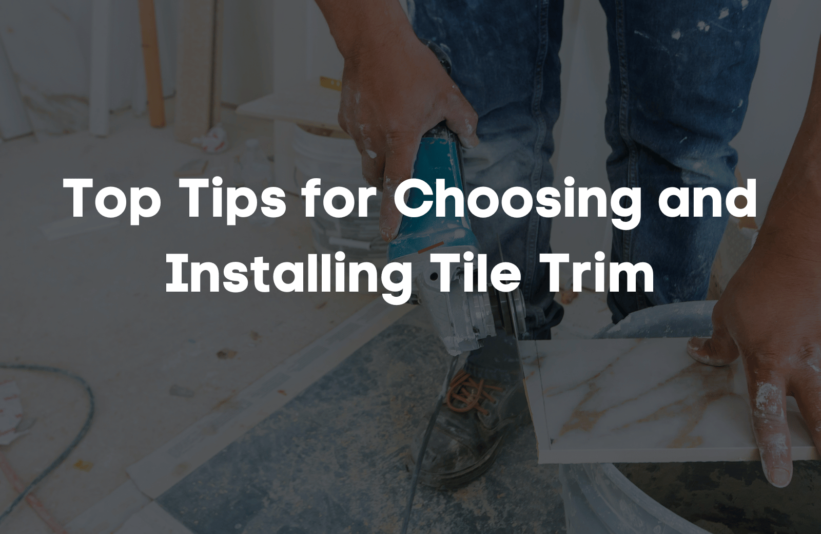 Top Tips for Choosing and Installing Tile Trim