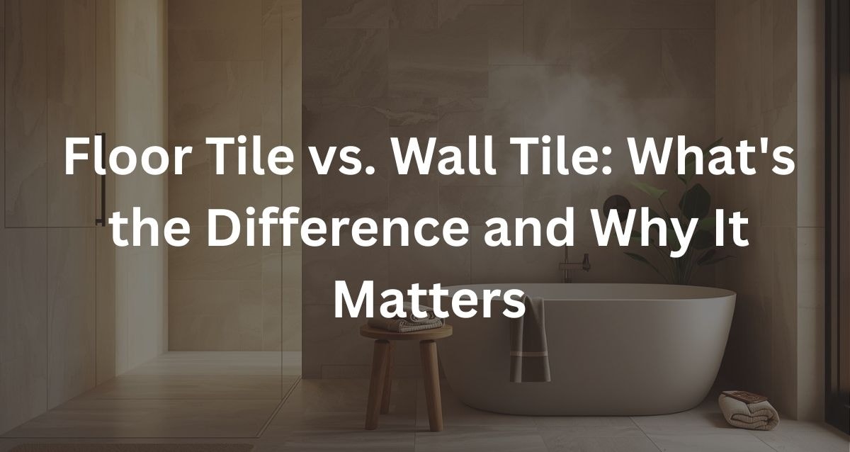 Floor tile vs wall tile