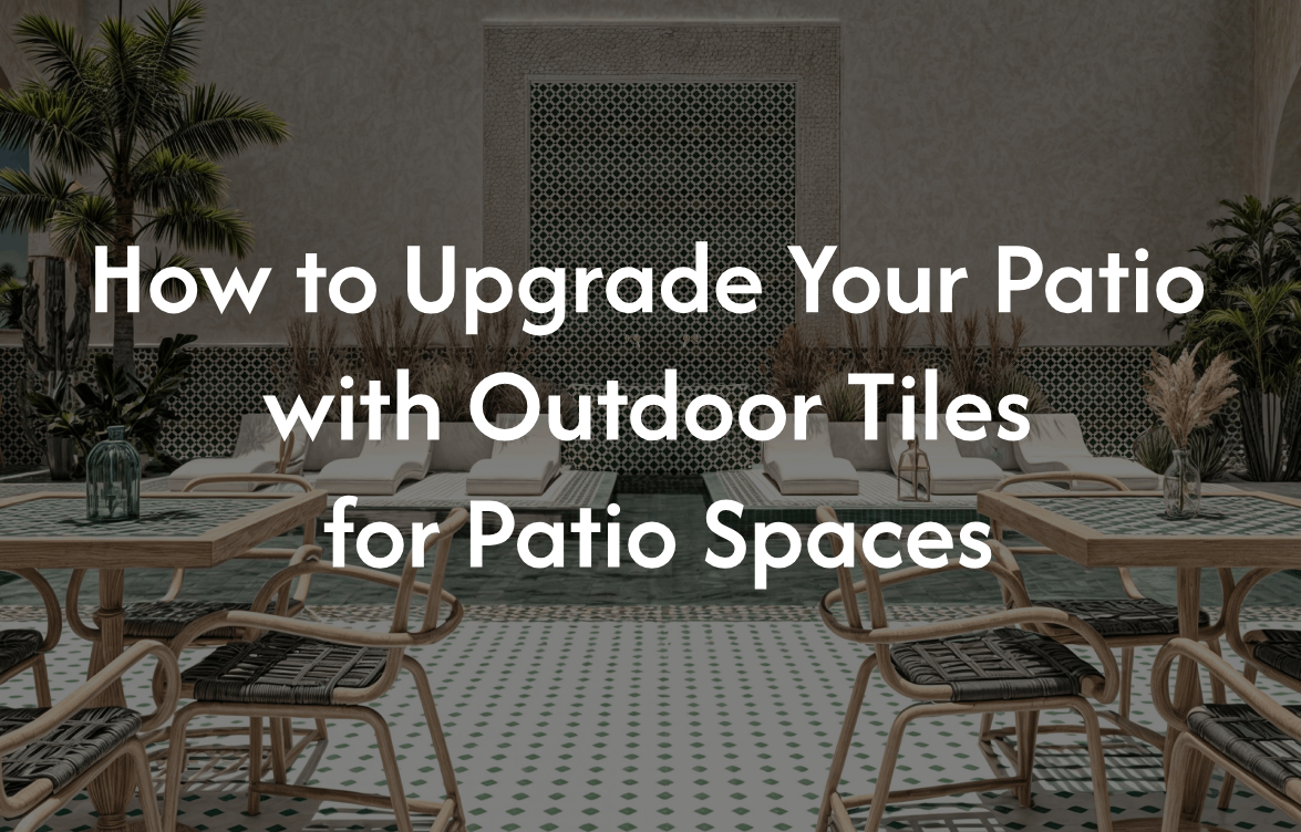 How to Upgrade Your Patio with Outdoor Tiles for Patio Spaces