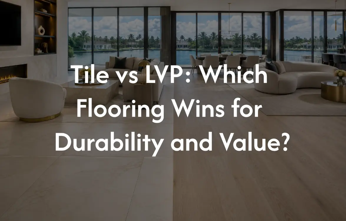 Tile vs LVP: Which Flooring Wins for Durability and Value?